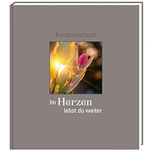 Im Herzen lebst du weiter: Kondolenzbuch