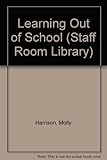 Learning out of school : a teachers' guide to the educational use of museums