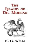 The Island of Dr. Moreau - The Classic Tale by H. G. Wells [ISLAND OF DR MOREAU - THE CLAS]