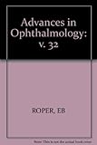 Advances in ophthalmology = Fortschritte der Augenheilkunde = Progrès en ophtalmologie. Vol.32