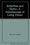 Butterflies and moths : a kaleidoscope of living colour