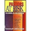 Pastors at Risk: Help for Pastors, Hope for the Church