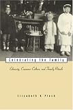 Celebrating the Family: Ethnicity, Consumer Culture, and Family Rituals