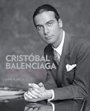 Crist Bal Balenciaga: The Making of a Master