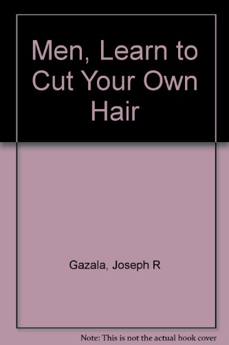 Men: Learn to Cut Your Own Hair