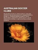 Australian soccer clubs: Melbourne Victory FC, Perth Glory FC, Adelaide United FC, Melbourne Knights FC, Brisbane Roar FC, Sydney FC