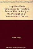 Using new media technologies to transform German film : a study in the proliferation of communication genres