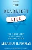 The Deadliest Lies: The Israel Lobby and the Myth of Jewish Control