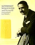 W. Somerset Maugham and his world