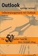Selbstmanagement mit Outlook. Outlook optimal nutzen! Die 50 besten Tipps für Ihren Outlook-Alltag Image of Selbstmanagement mit Outlook. Outlook optimal nutzen! Die 50 besten Tipps für Ihren Outlook-Alltag