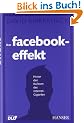 Der Facebook-Effekt: Hinter den Kulissen des Internet-Giganten
