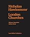Nicholas Hawksmoor: London Churches