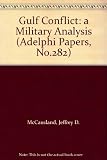 The Gulf conflict : a military analysis : a military analysis of the lessons of the Gulf War with recommendations for future security in the region