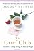 The Grief Club: The Secret of Getting Through All Kinds of Change
