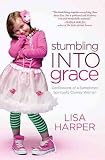 Produkt-Bild: (Stumbling Into Grace: Confessions of a Sometimes Spiritually Clumsy Woman) By Harper, Lisa (Author) paperback on (08 , 2011)