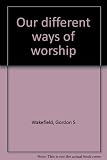 Our different ways of worship