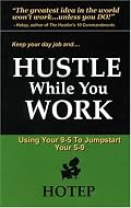 Hustle While You Work: Using Your 9 to 5 to Jumpstart your 5 to 9