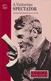A Victorian Spectator. Uncollected Writings Of R.H.Hutton