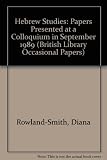 Hebrew studies : papers presented at a colloquium on resources for Hebraica in Europe held at the School of Oriental and African Studies University of London 11-13 September 1989/11-13 Elul 5749 : spo