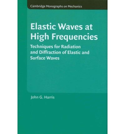 Elastic Waves at High Frequencies: Techniques for Radiation and Diffraction of Elastic and Surface Waves (Cambridge Monographs on Mechanics) (Hardback) - Common