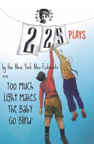225 Plays: By The New York Neo-Futurists from Too Much Light Makes the Baby Go Blind