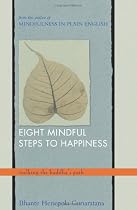 Eight Mindful Steps to Happiness: Walking the Buddha's Path