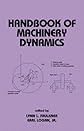 Handbook of Machinery Dynamics (Mechanical Engineering (Marcell Dekker))