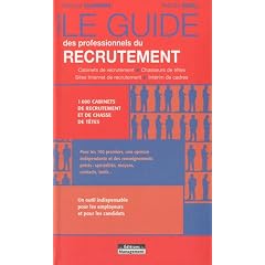 Le guide des professionnels du recrutement : 1600 cabinets de recrutement et de chasse de t�tes
