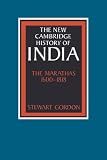 The Marathas 1600-1818 (The New Cambridge History of India)