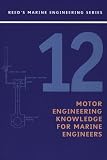 Reeds Vol 12: Motor Engineering Knowledge for Marine Engineers (Reeds Marine Engineering)
