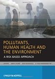 Pollutants, Human Health and the Environment: A Risk Based Approach