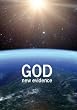 God: New Evidence: How Recent Scientific Discoveries Point to the Reality of the Creator [DVD]