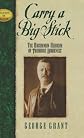 Carry a Big Stick: The Uncommon Heroism of Theodore Roosevelt (Leaders in Action Series)