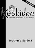 Keskidee : integrated language arts for the Caribbean. Teacher's guide 3
