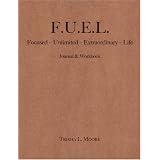 F.U.E.L.: Focused-Unlimited-Extraordinary-Life