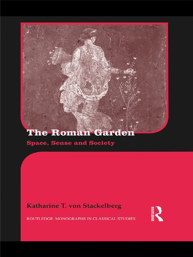 The Roman Garden: Space, Sense, and Society (Routledge Monographs in Classical Studies)