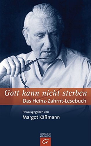 Gott kann nicht sterben: Das Heinz-Zahrnt-Lesebuch (German Edition)
