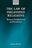 The law of organized religions : between establishment and secularism