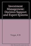 Investment management : decision support and expert systems