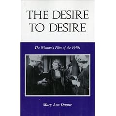 The Desire to Desire: The Woman's Film of the 1940s (Theories of Representation and Difference)