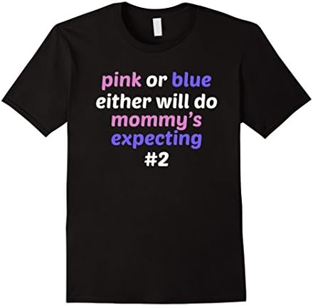Men's Pink Or Blue Either Will Do Mommy's Expecting Number 2 Tee 3XL Black