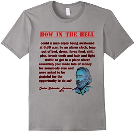 Men's Charles Bukowski How In The Hell on Wage Slavery 3XL Slate