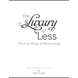 Luxury of Less: The Five Rings of Minimalism ~ Karol Gajda