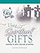 Using Your Spiritual Gifts: Equipped to Serve, Engaged in Serving (Following God Discipleship Series)