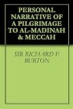PERSONAL NARRATIVE OF A PILGRIMAGE TO AL-MADINAH and MECCAH