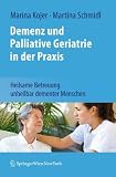 Bild zu: Demenz und Palliative Geriatrie in der Praxis: Heilsame Betreuung unheilbar demenzkranker Menschen