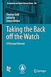 Taking the back off the watch : a personal memoir