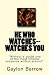 HE WHO WATCHES--WATCHES YOU (1)