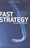 Fast Strategy: How strategic agility will help you stay ahead of the game