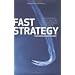 Fast Strategy: How strategic agility will help you stay ahead of the game